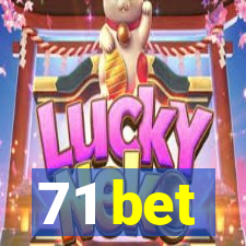 71 bet